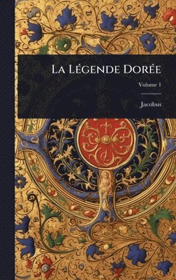 Jacobus - LÃ(c)gende DorÃ(c)e, Inbunden