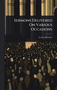 bokomslag Sermons Delivered On Various Occasions