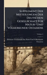 bokomslag Supplement Der Mitteilungen Der Deutschen Gesellschaft FÃ1/4r Natur- Und Völkerkunde Ostasiens