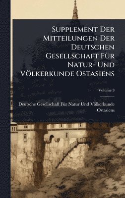 bokomslag Supplement Der Mitteilungen Der Deutschen Gesellschaft FÃ1/4r Natur- Und Völkerkunde Ostasiens