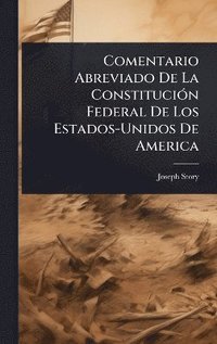 bokomslag Comentario Abreviado De La ConstituciÃ3n Federal De Los Estados-Unidos De America