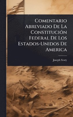bokomslag Comentario Abreviado De La ConstituciÃ3n Federal De Los Estados-Unidos De America