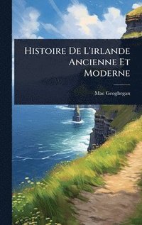 bokomslag Histoire De L'irlande Ancienne Et Moderne