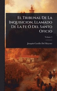 bokomslag Tribunal De La Inquisicion, Llamado De La Fe Ã" Del Santo Oficio