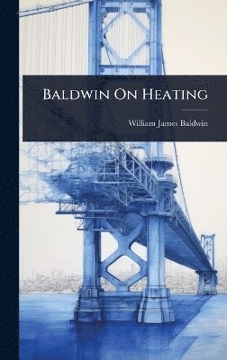bokomslag Baldwin On Heating