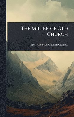 bokomslag The Miller of Old Church