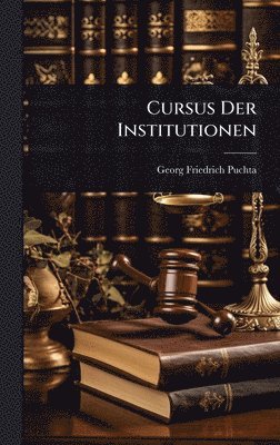 bokomslag Cursus Der Institutionen