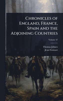 bokomslag Chronicles of England, France, Spain and the Adjoining Countries