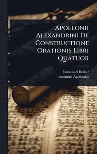 bokomslag Apollonii Alexandrini De Constructione Orationis Libri Quatuor