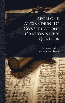 bokomslag Apollonii Alexandrini De Constructione Orationis Libri Quatuor