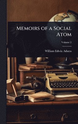 William Edwin Adams - Memoirs of a Social Atom, Inbunden