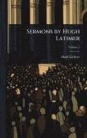 bokomslag Sermons by Hugh Latimer
