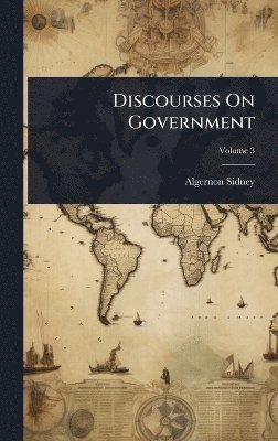 Algernon Sidney - Discourses On Government, Inbunden