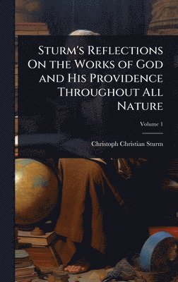 bokomslag Sturm's Reflections On the Works of God and His Providence Throughout All Nature