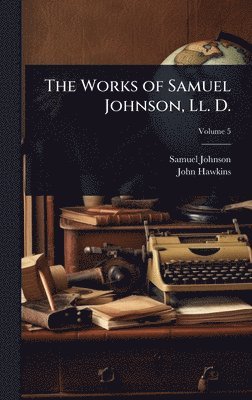 bokomslag Works of Samuel Johnson, Ll. D.