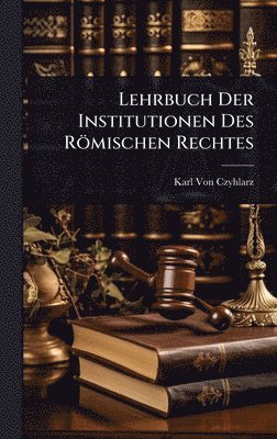 bokomslag Lehrbuch Der Institutionen Des Römischen Rechtes