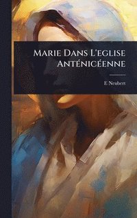 bokomslag Marie Dans L'eglise AntÃ(c)nicÃ(c)enne