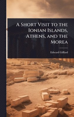 bokomslag Short Visit to the Ionian Islands, Athens, and the Morea
