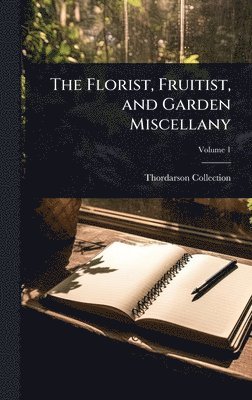 Thordarson Collection - Florist, Fruitist, and Garden Miscellany, Inbunden