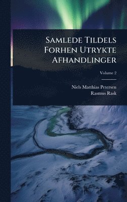 Niels Matthias Petersen, Rasmus Rask - Samlede Tildels Forhen Utrykte Afhandlinger, Inbunden