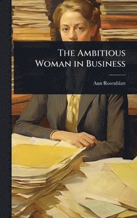 bokomslag The Ambitious Woman in Business