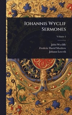 John Wycliffe, Frederic David Matthew, Johann Loserth - Iohannis Wyclif Sermones, Inbunden