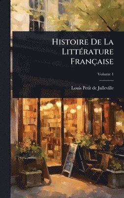 bokomslag Histoire De La LittÃ(c)rature Française