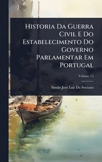 bokomslag Historia Da Guerra Civil E Do Estabelecimento Do Governo Parlamentar Em Portugal