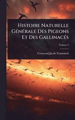 bokomslag Histoire Naturelle GÃ(c)nÃ(c)rale Des Pigeons Et Des GallinacÃ(c)s