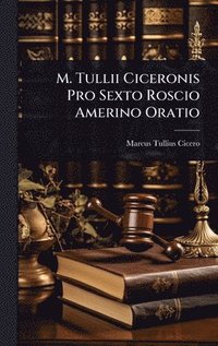 bokomslag M. Tullii Ciceronis Pro Sexto Roscio Amerino Oratio