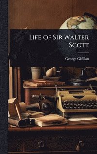 bokomslag Life of Sir Walter Scott
