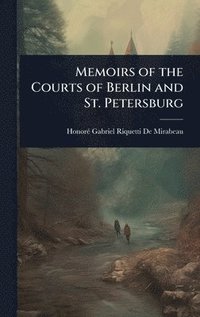 bokomslag Memoirs of the Courts of Berlin and St. Petersburg