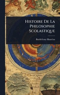 bokomslag Histoire De La Philosophie Scolastique