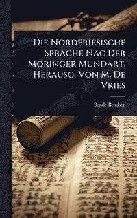 bokomslag Nordfriesische Sprache Nac Der Moringer Mundart, Herausg. Von M. De Vries