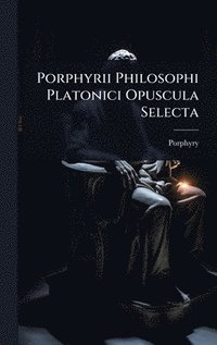 bokomslag Porphyrii Philosophi Platonici Opuscula Selecta