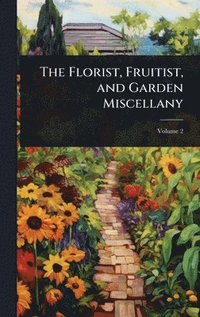 bokomslag Florist, Fruitist, and Garden Miscellany