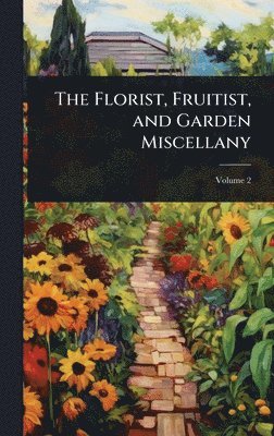 bokomslag Florist, Fruitist, and Garden Miscellany