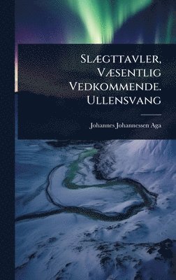 bokomslag SlÃ]gttavler, VÃ]sentlig Vedkommende. Ullensvang