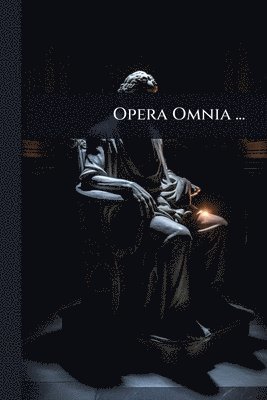 bokomslag Opera Omnia ...