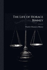 bokomslag Life of Horace Binney