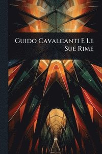 bokomslag Guido Cavalcanti E Le Sue Rime