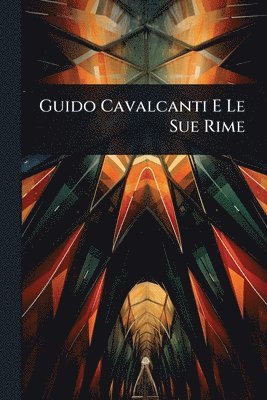 bokomslag Guido Cavalcanti E Le Sue Rime