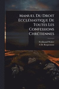 bokomslag Manuel Du Droit EcclÃ(c)siastique De Toutes Les Confessions ChrÃ(c)tiennes