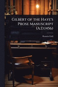 bokomslag Gilbert of the Haye's Prose Manuscript (A.D.1456)