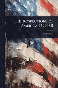 bokomslag Retrospections of America, 1791-1811