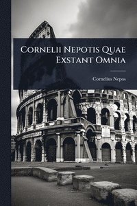 bokomslag Cornelii Nepotis Quae Exstant Omnia