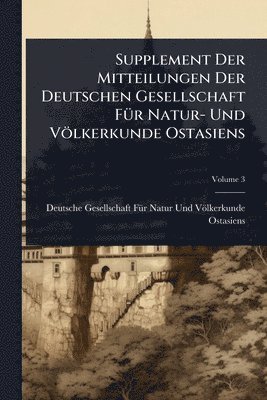 bokomslag Supplement Der Mitteilungen Der Deutschen Gesellschaft FÃ1/4r Natur- Und Völkerkunde Ostasiens