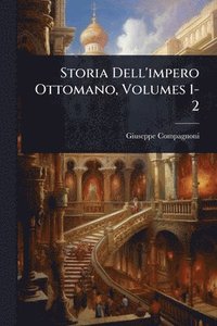 bokomslag Storia Dell'impero Ottomano, Volumes 1-2