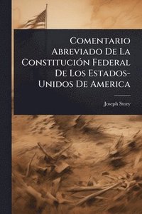 bokomslag Comentario Abreviado De La ConstituciÃ3n Federal De Los Estados-Unidos De America