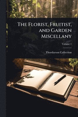 Thordarson Collection - Florist, Fruitist, and Garden Miscellany, Häftad
